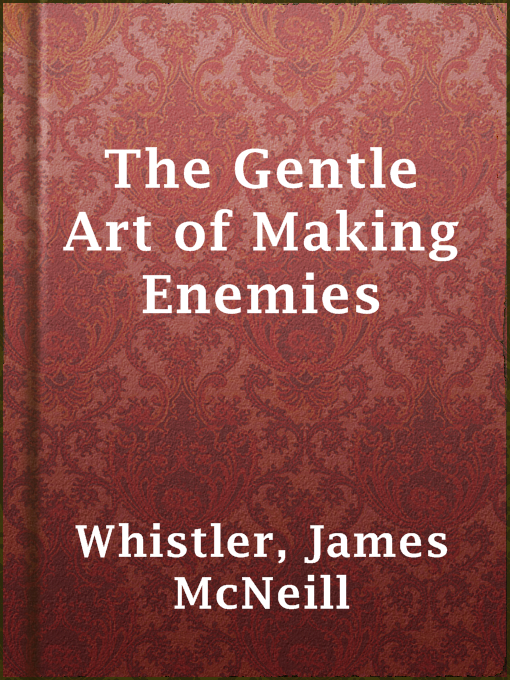 Title details for The Gentle Art of Making Enemies by James McNeill Whistler - Available